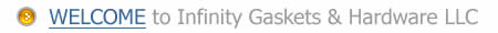 Welcome to Infinity Gaskets & Hardware LLC